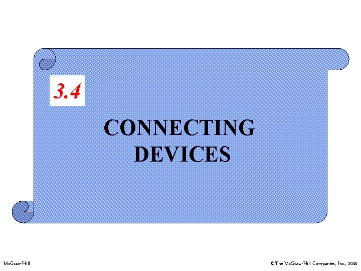3. 4 CONNECTING DEVICES Mc. Graw-Hill ©The Mc. Graw-Hill Companies, Inc. , 2000 