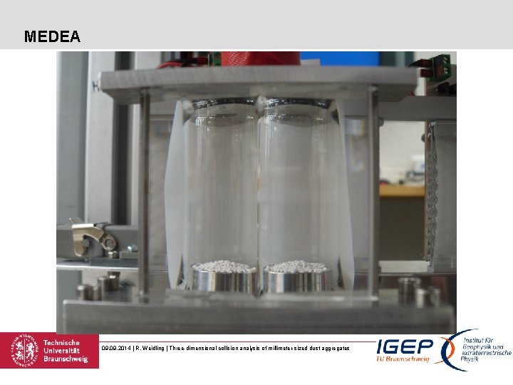 MEDEA 09. 2014 | R. Weidling | Three-dimensional collision analysis of millimeter-sized dust aggregates