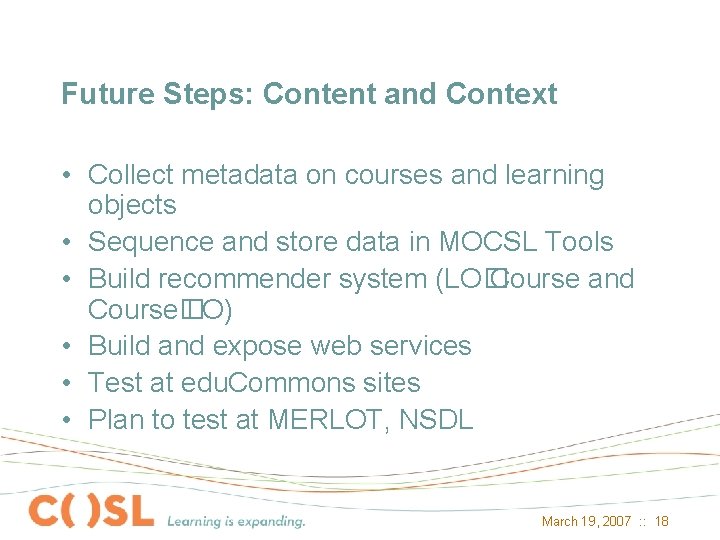 Future Steps: Content and Context • Collect metadata on courses and learning objects •