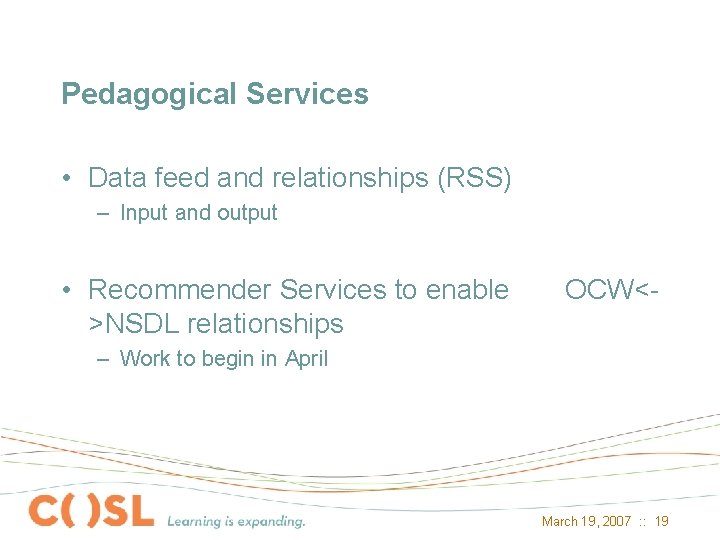 Pedagogical Services • Data feed and relationships (RSS) – Input and output • Recommender