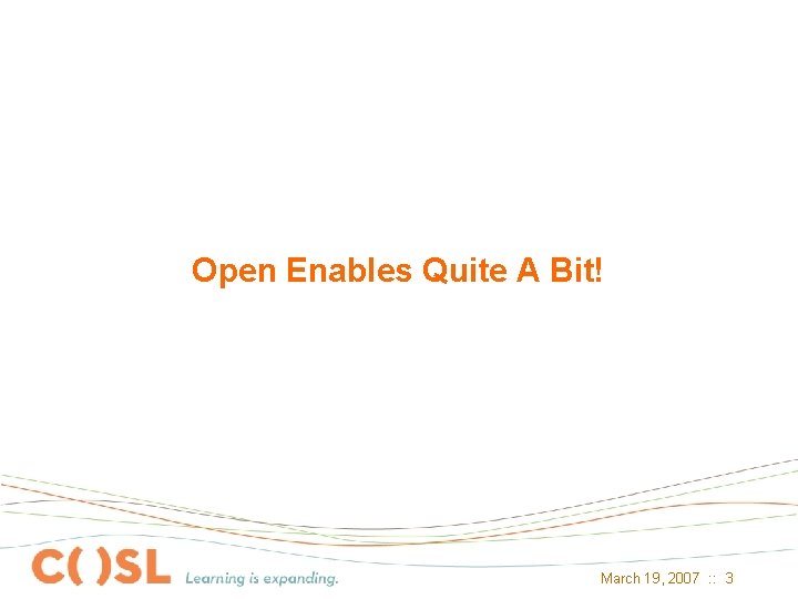 Open Enables Quite A Bit! March 19, 2007 : : 3 