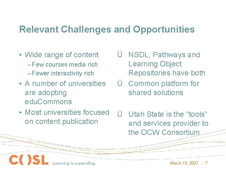 Relevant Challenges and Opportunities • Wide range of content – Few courses media rich