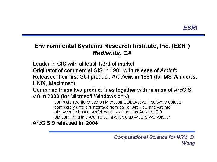 ESRI Environmental Systems Research Institute, Inc. (ESRI) Redlands, CA Leader in GIS with at