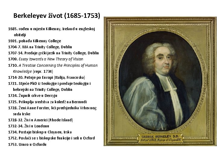 Berkeleyev život (1685 -1753) 1685. rođen u mjestu Kilkenny, Ireland u engleskoj obitelji 1691.