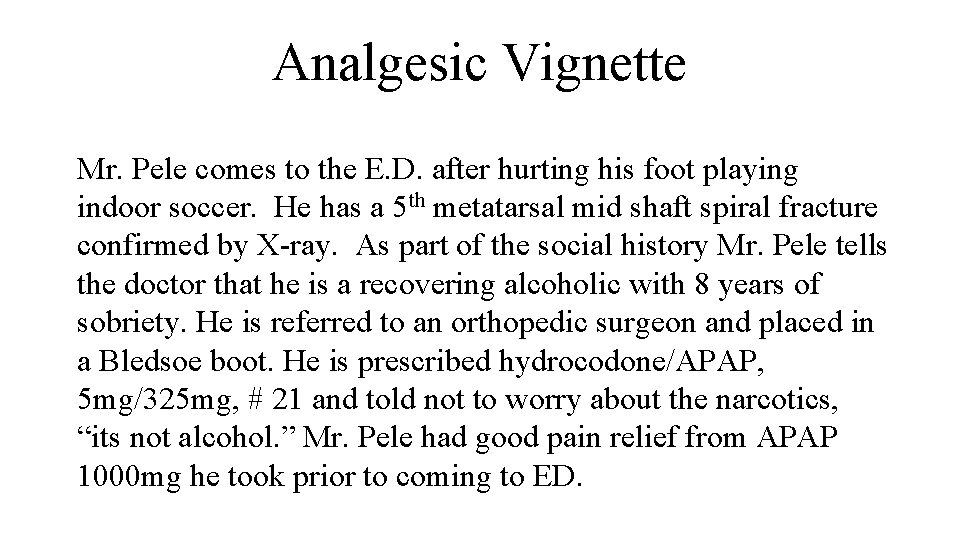 Analgesic Vignette Mr. Pele comes to the E. D. after hurting his foot playing