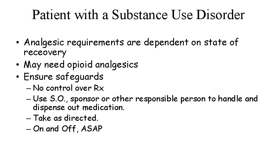 Patient with a Substance Use Disorder • Analgesic requirements are dependent on state of