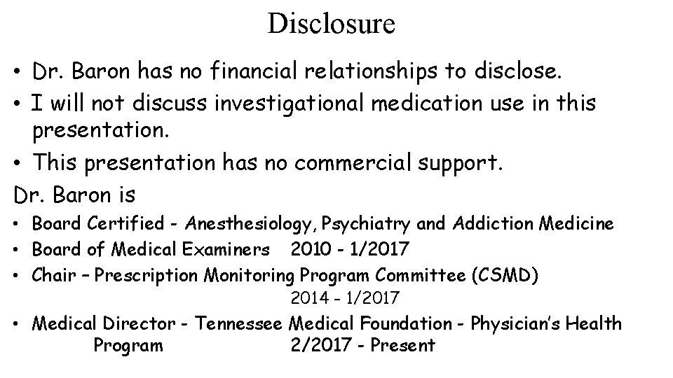Disclosure • Dr. Baron has no financial relationships to disclose. • I will not