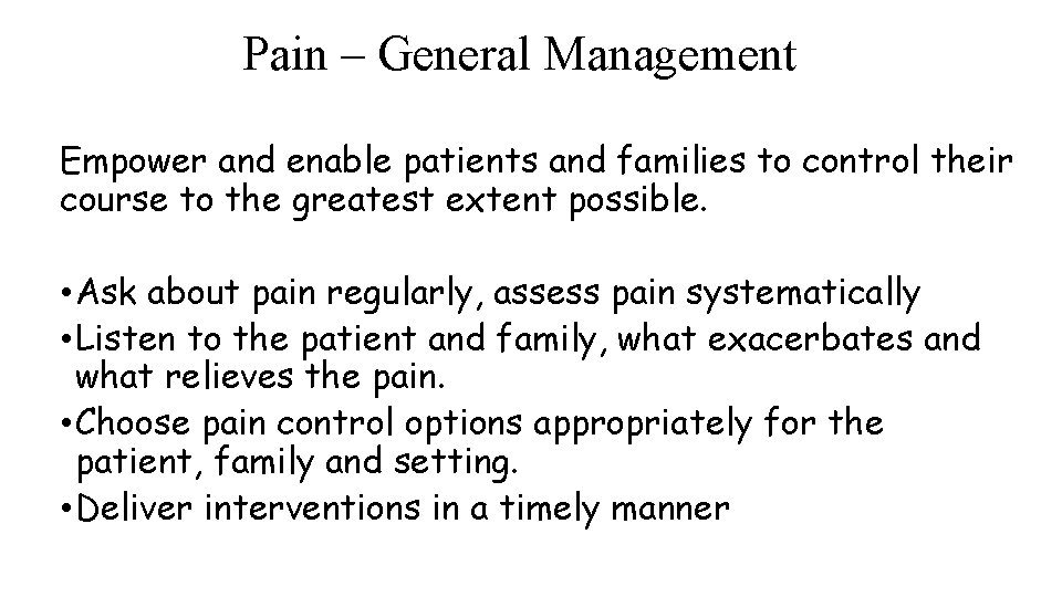 Pain – General Management Empower and enable patients and families to control their course