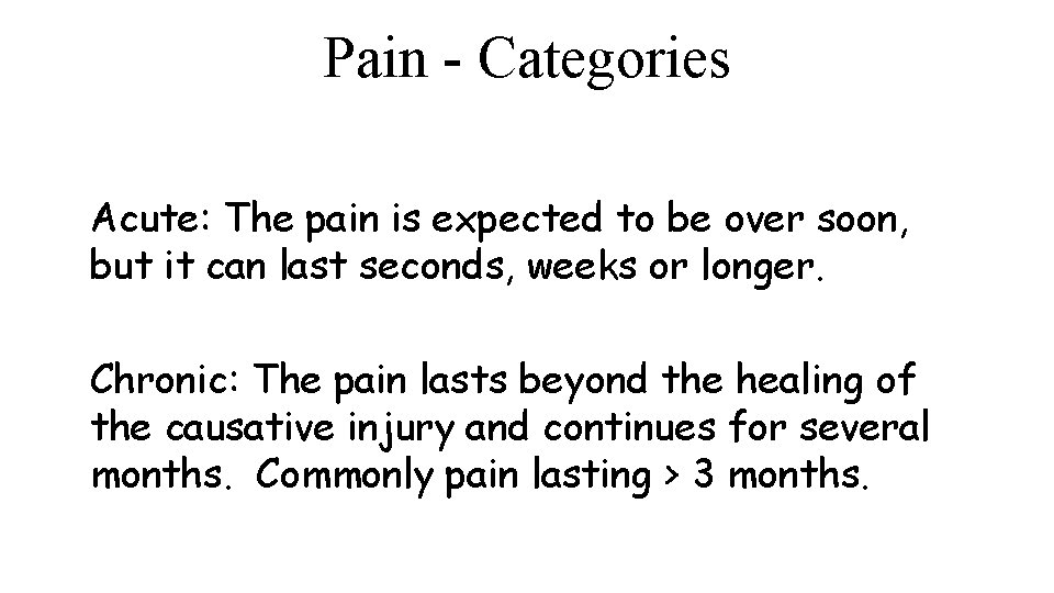 Pain - Categories Acute: The pain is expected to be over soon, but it