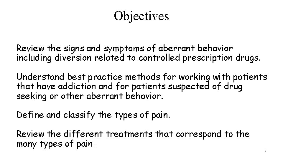 Objectives Review the signs and symptoms of aberrant behavior including diversion related to controlled