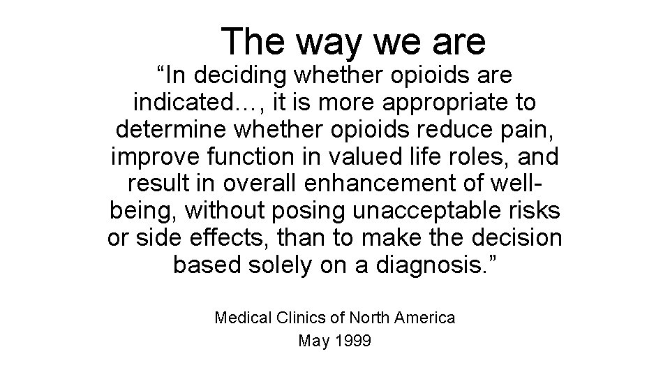 The way we are “In deciding whether opioids are indicated…, it is more appropriate