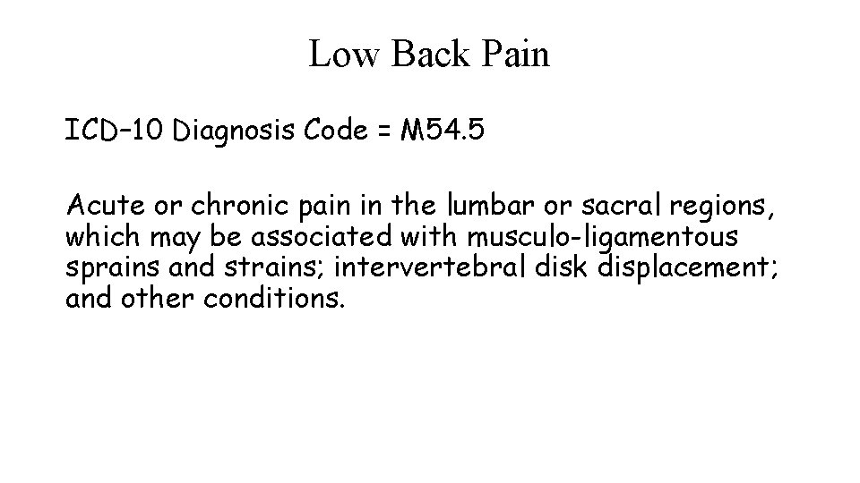 Low Back Pain ICD– 10 Diagnosis Code = M 54. 5 Acute or chronic