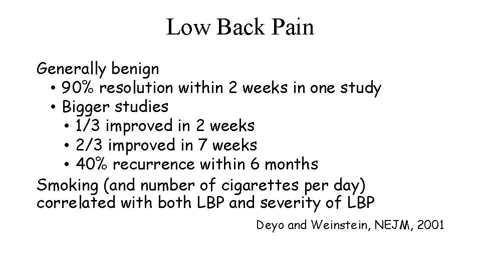 Low Back Pain Generally benign • 90% resolution within 2 weeks in one study