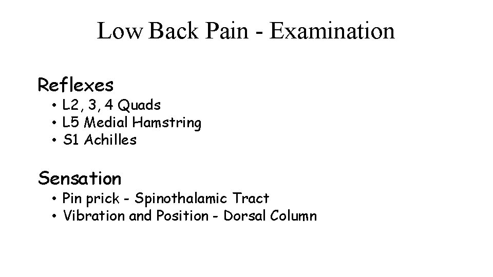 Low Back Pain - Examination Reflexes • L 2, 3, 4 Quads • L