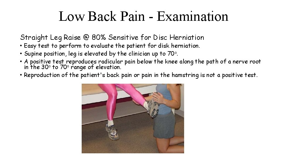 Low Back Pain - Examination Straight Leg Raise @ 80% Sensitive for Disc Herniation