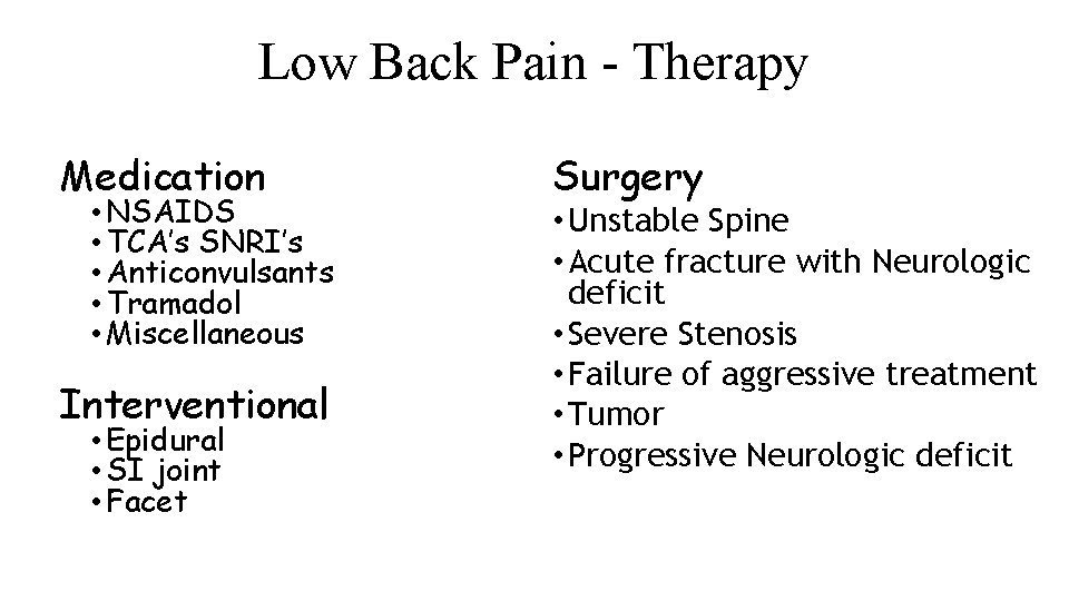 Low Back Pain - Therapy Medication • NSAIDS • TCA’s SNRI’s • Anticonvulsants •