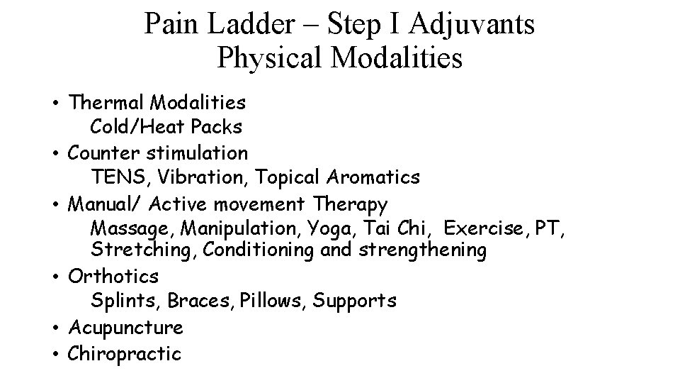 Pain Ladder – Step I Adjuvants Physical Modalities • Thermal Modalities Cold/Heat Packs •