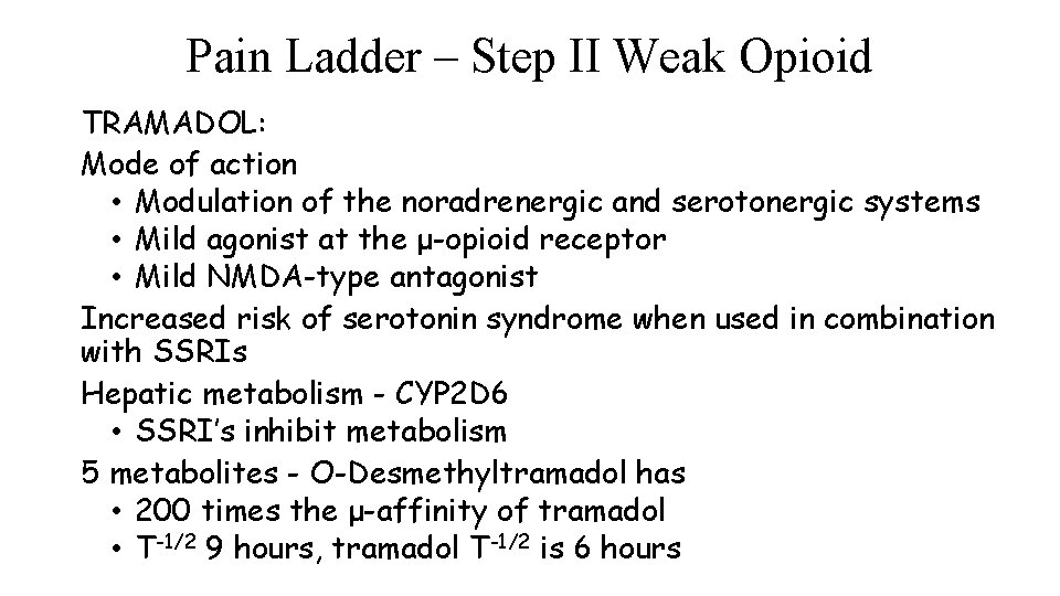 Pain Ladder – Step II Weak Opioid TRAMADOL: Mode of action • Modulation of