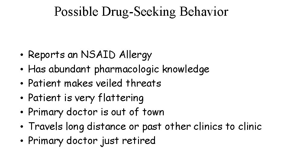 Possible Drug-Seeking Behavior • • Reports an NSAID Allergy Has abundant pharmacologic knowledge Patient