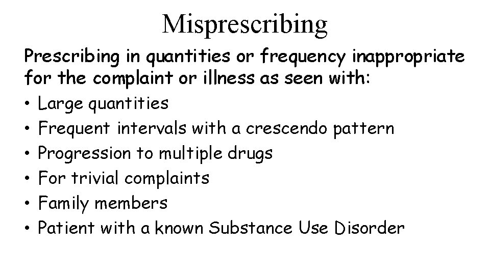 Misprescribing Prescribing in quantities or frequency inappropriate for the complaint or illness as seen