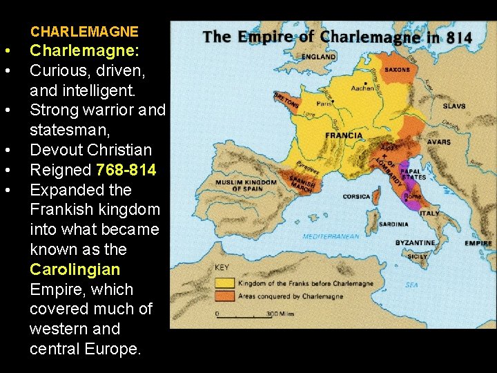 CHARLEMAGNE • • • Charlemagne: Curious, driven, and intelligent. Strong warrior and statesman, Devout