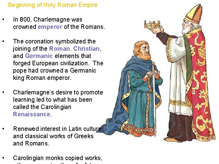 Beginning of Holy Roman Empire • In 800, Charlemagne was crowned emperor of the