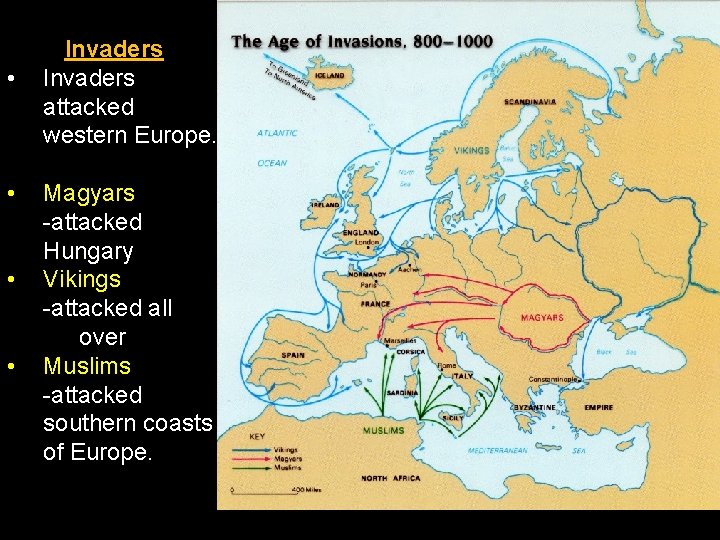  • • Invaders attacked western Europe. Magyars -attacked Hungary Vikings -attacked all over