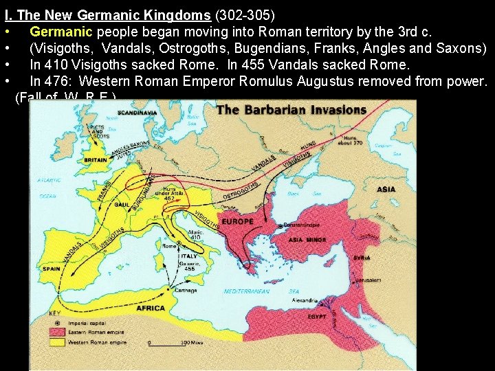 I. The New Germanic Kingdoms (302 -305) • Germanic people began moving into Roman