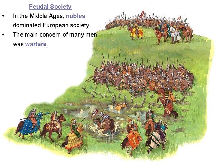Feudal Society • In the Middle Ages, nobles dominated European society. • The main