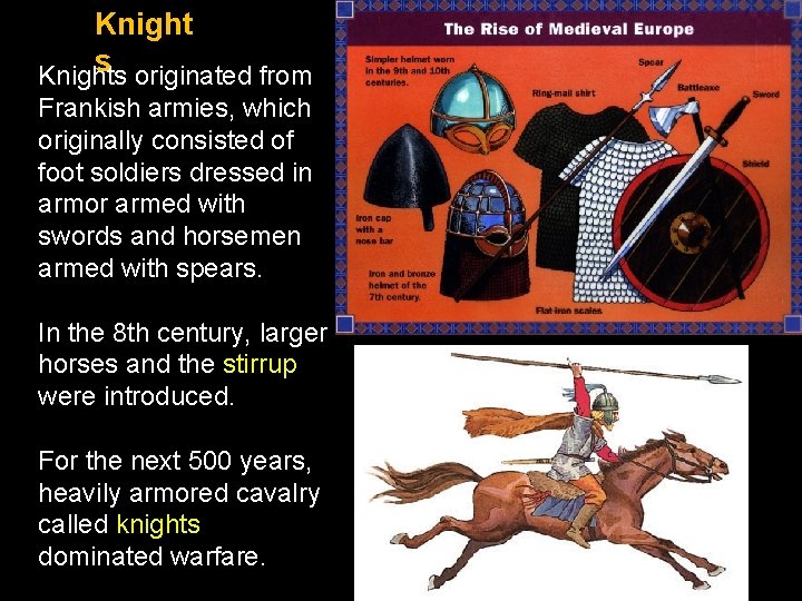 Knight s originated from Knights Frankish armies, which originally consisted of foot soldiers dressed