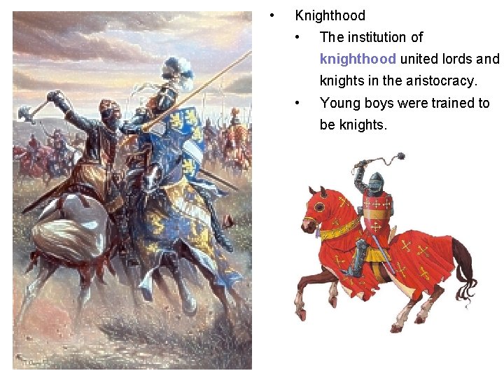  • Knighthood • The institution of knighthood united lords and knights in the