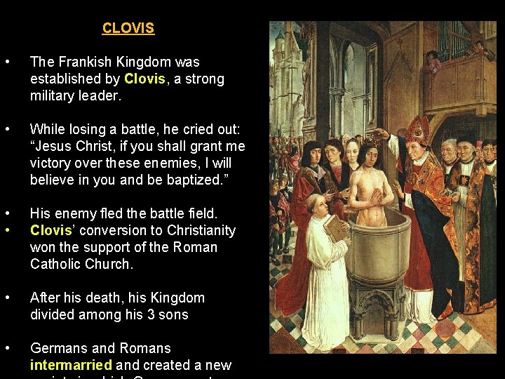 CLOVIS • The Frankish Kingdom was established by Clovis, a strong military leader. •