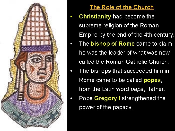 The Role of the Church • Christianity had become the supreme religion of the