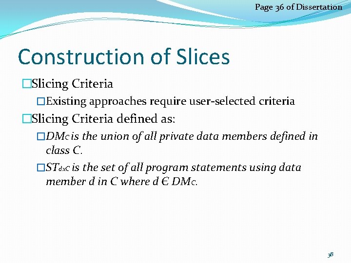 Page 36 of Dissertation Construction of Slices �Slicing Criteria �Existing approaches require user-selected criteria