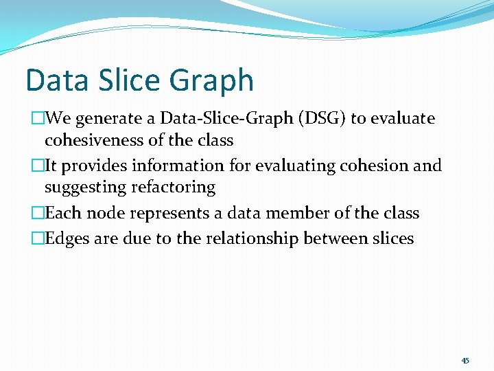 Data Slice Graph �We generate a Data-Slice-Graph (DSG) to evaluate cohesiveness of the class