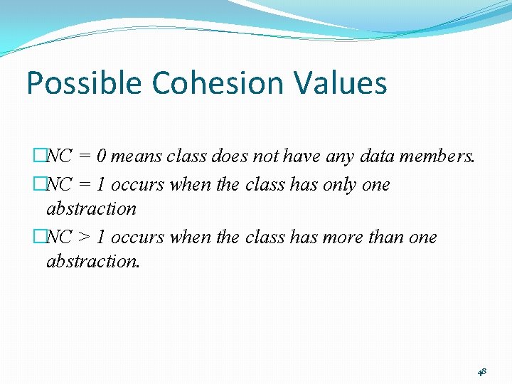 Possible Cohesion Values �NC = 0 means class does not have any data members.