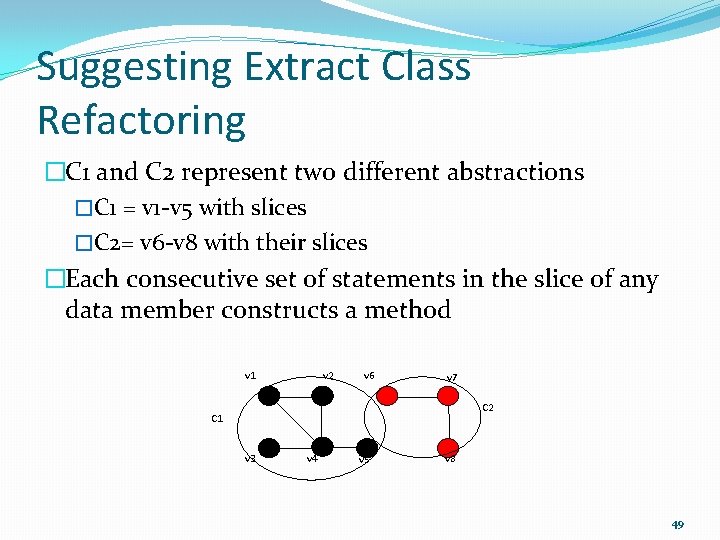 Suggesting Extract Class Refactoring �C 1 and C 2 represent two different abstractions �C