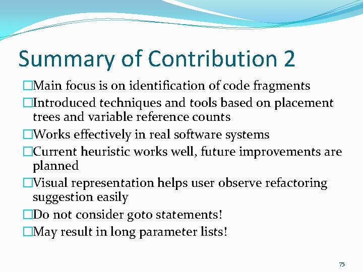 Summary of Contribution 2 �Main focus is on identification of code fragments �Introduced techniques