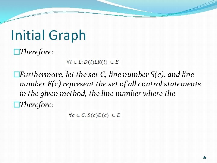 Initial Graph �Therefore: �Furthermore, let the set C, line number S(c), and line number