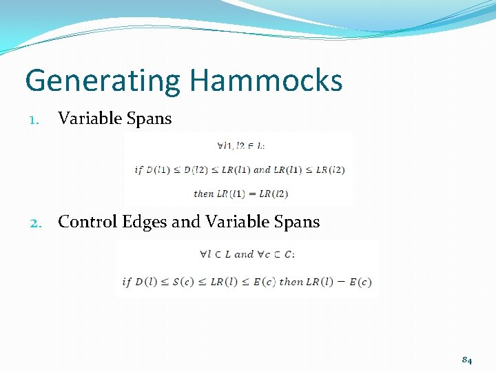 Generating Hammocks 1. Variable Spans 2. Control Edges and Variable Spans 84 