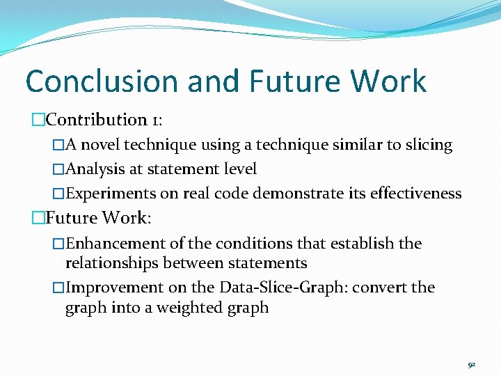 Conclusion and Future Work �Contribution 1: �A novel technique using a technique similar to