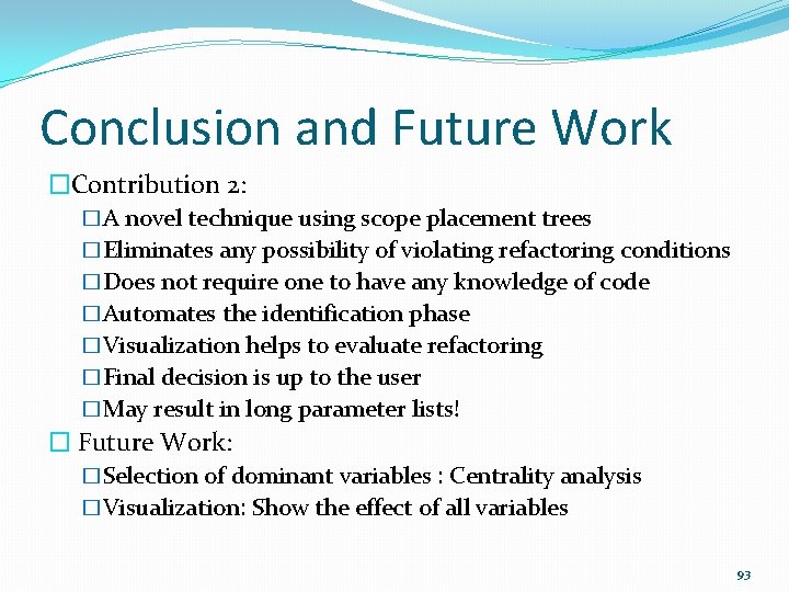 Conclusion and Future Work �Contribution 2: �A novel technique using scope placement trees �Eliminates