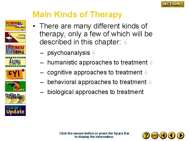 Main Kinds of Therapy • There are many different kinds of therapy, only a