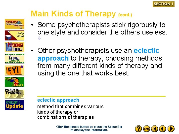 Main Kinds of Therapy (cont. ) • Some psychotherapists stick rigorously to one style