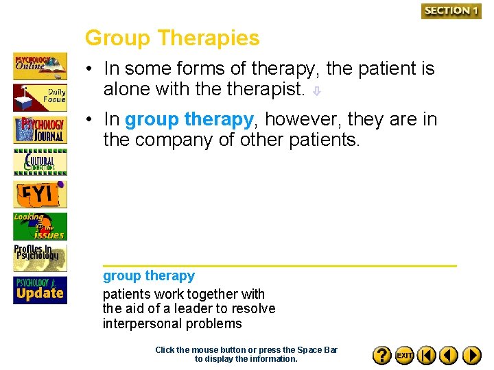 Group Therapies • In some forms of therapy, the patient is alone with therapist.