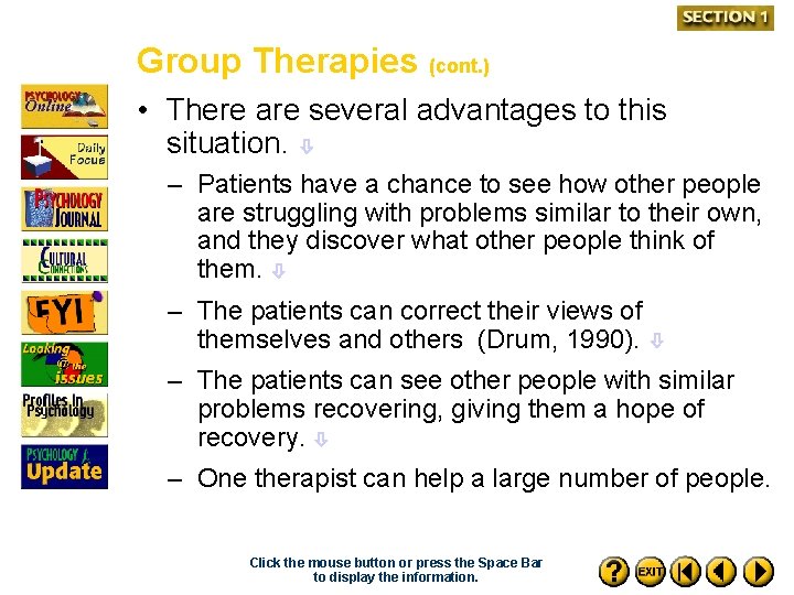 Group Therapies (cont. ) • There are several advantages to this situation. – Patients