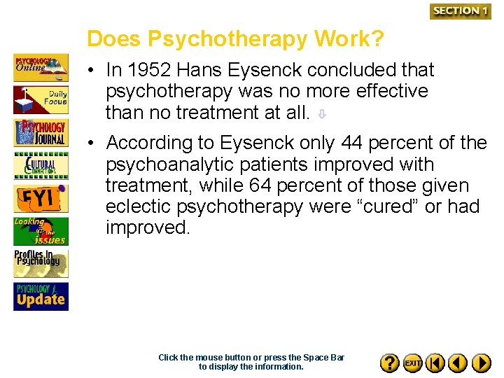 Does Psychotherapy Work? • In 1952 Hans Eysenck concluded that psychotherapy was no more