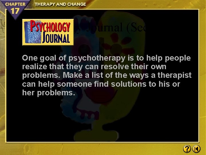 Psychology Journal (Section 1) One goal of psychotherapy is to help people realize that