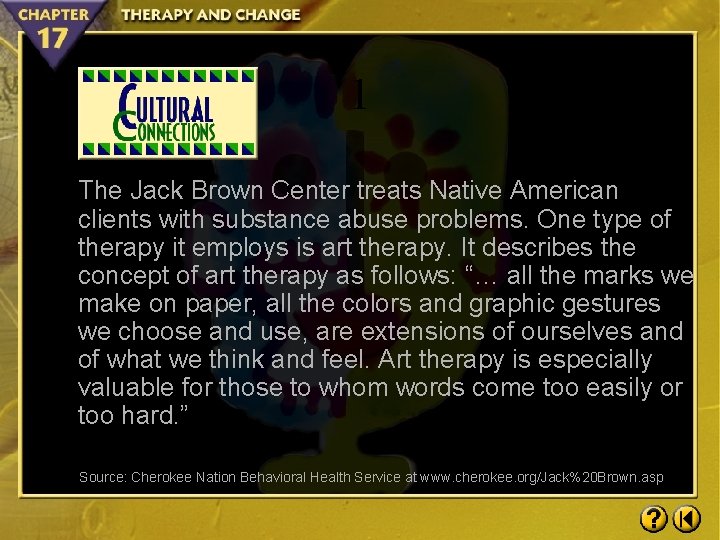 1 The Jack Brown Center treats Native American clients with substance abuse problems. One