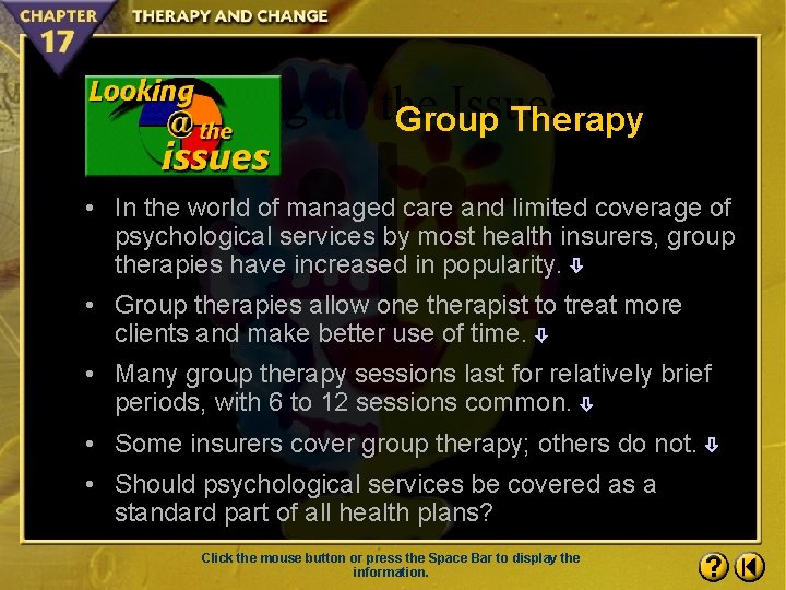 Looking at the Issues 1. 1 Group Therapy • In the world of managed